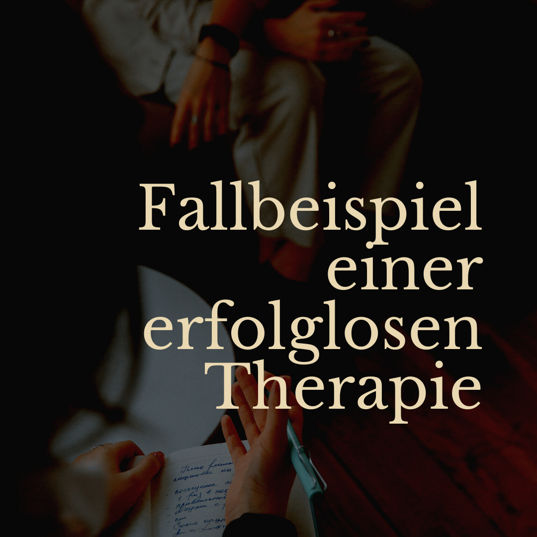 Blogbeitrag Fallbeispiel einer erfolglosen Therapie