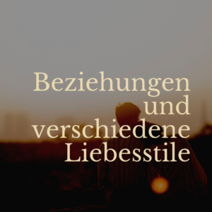 beziehungen-verschiedene-liebesstile